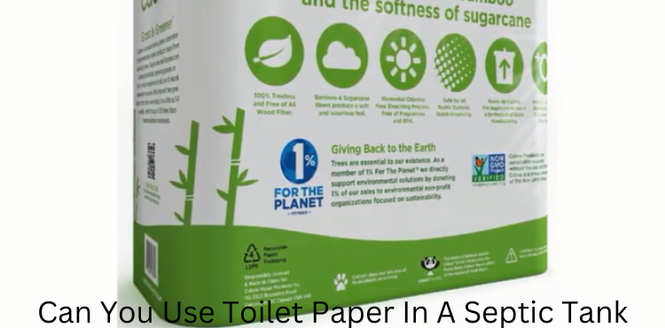Can You Use Toilet Paper In A Septic Tank